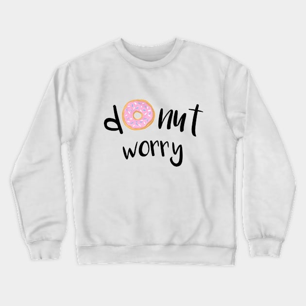 Donut Worry Pink Crewneck Sweatshirt by julieerindesigns